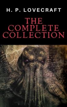 H. P. Lovecraft: The Complete Collection