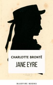 Jane Eyre : A Timeless Tale of Love and Independence