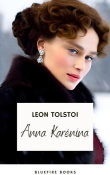 Anna Karenina : Leo Tolstoy's Timeless Masterpiece on Love and Society