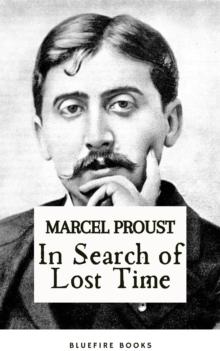 In Search of Lost Time : Marcel Proust's Epic Masterpiece - Seven-Volume Series, Kindle Edition