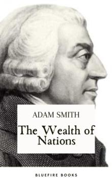 The Wealth of Nations : The Definitive eBook Edition of Adam Smith's Timeless Classic on Economics