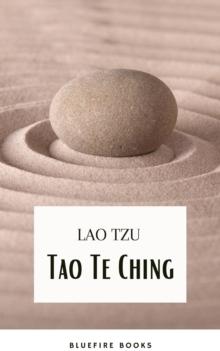 Tao Te Ching : The Timeless Classic of Taoist Wisdom, by Lao Tzu