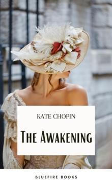 The Awakening: A Captivating Tale of Self-Discovery by Kate Chopin : & Other Short Stories