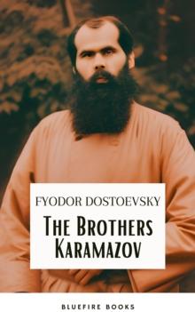 The Brothers Karamazov: A Timeless Philosophical Odyssey - Fyodor Dostoevsky's Masterpiece with Expert Annotations