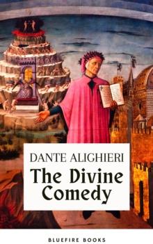 The Divine Comedy (Translated by Henry Wadsworth Longfellow with Active TOC, Free Audiobook) : Dante's Masterpiece - A Journey Through the Afterlife