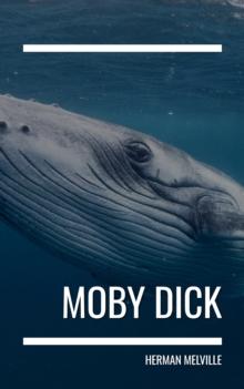 Moby Dick : Dive into the Depths of a Timeless Classic