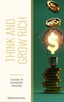 Think and Grow Rich : The Original 1937 Unedited Edition