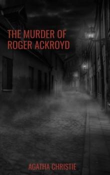 The Murder of Roger Ackroyd : The Hercule Poirot Mysteries Book 4