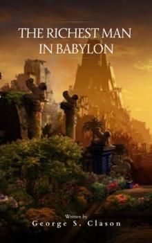 The Richest Man in Babylon : Timeless Financial Wisdom for Today's Economy