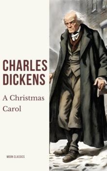 A Christmas Carol : A Timeless Tale of Redemption and the True Spirit of Christmas