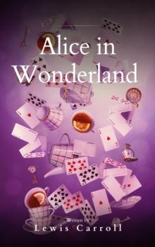 Alice's Adventures in Wonderland : A Journey Through a World of Endless Possibilities