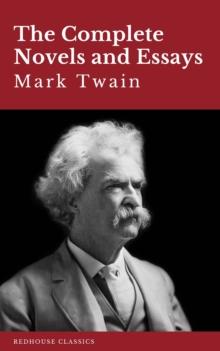 Mark Twain: The Complete Novels and Essays