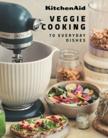 KitchenAid Veggie Cooking : 70 Everyday Recipes