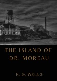 The Island of Dr. Moreau : the island of doctor moreau by H. G. Wells