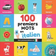 100 premiers mots en italien : Imagier bilingue pour enfants: francais / italien avec prononciations