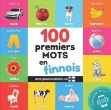 100 premiers mots en finnois : Imagier bilingue pour enfants: francais / finnois avec prononciations