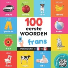 100 eerste woorden in het frans : Tweetalig fotoboek for kinderen: nederlands / frans met uitspraken