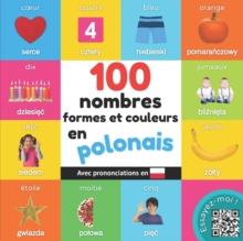 100 nombres, formes et couleurs en polonais : Imagier bilingue pour enfants avec prononciations