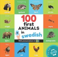 100 first animals in swedish : Bilingual picture book for kids: english / swedish with pronunciations