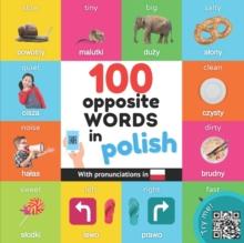 100 opposite words in polish : Bilingual picture book for kids: english / polish with pronunciations