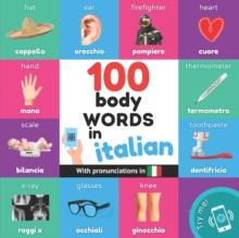 100 body words in italian : Bilingual picture book for kids: english / italian with pronunciations