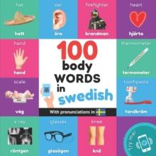 100 body words in swedish : Bilingual picture book for kids: english / swedish with pronunciations