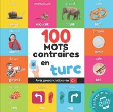 100 mots contraires en turc : Imagier bilingue pour enfants: francais / turc avec prononciations