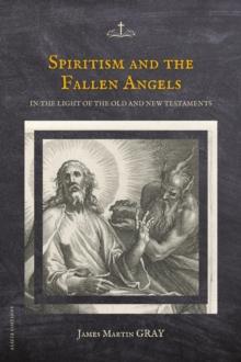 Spiritism and the Fallen Angels : in the light of the Old and New Testaments