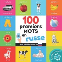 100 premiers mots en russe : Imagier bilingue pour enfants: francais / russe avec prononciations