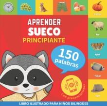 Aprender sueco - 150 palabras con pronunciacion - Principiante : Libro ilustrado para ninos bilingues