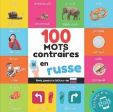 100 mots contraires en russe : Imagier bilingue pour enfants: francais / russe avec prononciations