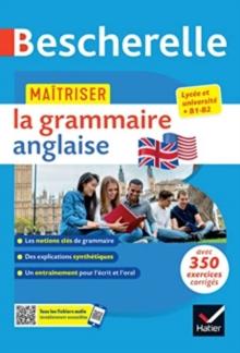 Bescherelle - Maitriser la grammaire anglaise (grammaire & exercices) : lycee, classes preparatoires et universite (B1-B2)