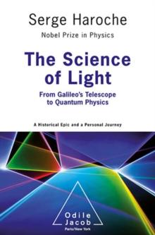 The Science of Light : From Galileo's Telescope to Quantum Physics