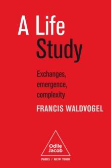 A Life Study : Exchanges, emergence, complexity