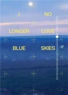 I NO LONGER LOVE BLUE SKIES