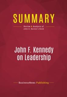 Summary: John F. Kennedy on Leadership