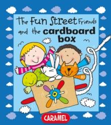 The Fun Street Friends and the Cardboard Box