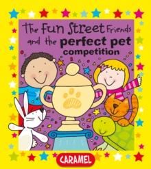 The Fun Street Friends and the Perfect Pet Competition