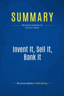 Summary: Invent It, Sell It, Bank it