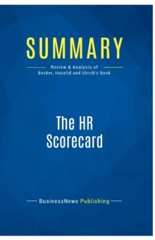 Summary : The HR Scorecard:Review and Analysis of Becker, Huselid and Ulrich's Book