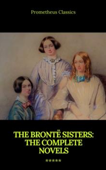 The Bronte Sisters: The Complete Novels