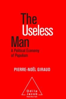 The Useless Man : A Political Economy of Populism