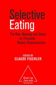 Selective Eating : The Rise, the Meaning and Sense of Personal Dietary Requirements