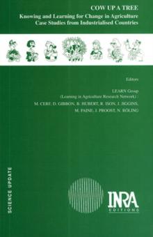 Cow up a tree : Processus d'apprentissage et d'acquisition de connaissances pour accompagner le changement en agriculture. Etudes de cas dans les pays industrialises