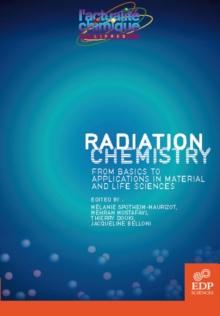 Radiation Chemistry : From basics to applications in material and life sciences