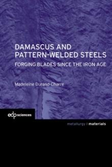 Damascus and pattern-welded steels : Forging blades since the iron age