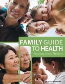 Family Guide to Health : Visualize, Heal, Prevent