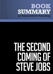 Summary: The Second Coming of Steve Jobs - Alan Deutschman : The story of Steve Jobs, Apple Computer CEO and co-founder