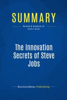 Summary: The Innovation Secrets of Steve Jobs