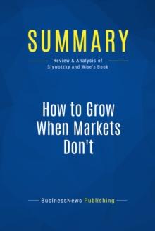 Summary: How to Grow When Markets Don't